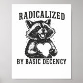 Radicalized By Basic Decency Resistance Funny Racc ポスター (正面)