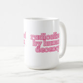 Radicalized by Human Decency Funny Feminist Quote コーヒーマグカップ (正面右)