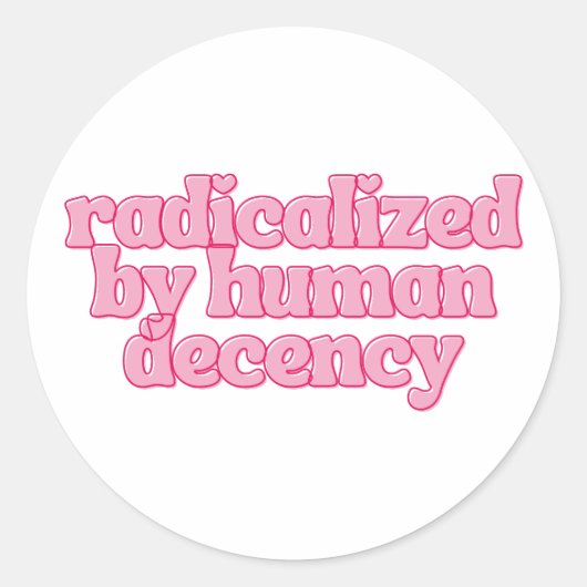 Radicalized by Human Decency Funny Feminist Quote ラウンドシール (正面)