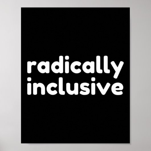 Radically Inclusive Inclusion T Shirt  ポスター (正面)