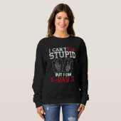 Radiology Tech I Can't Fix Stupid Technologist スウェットシャツ (正面フル)