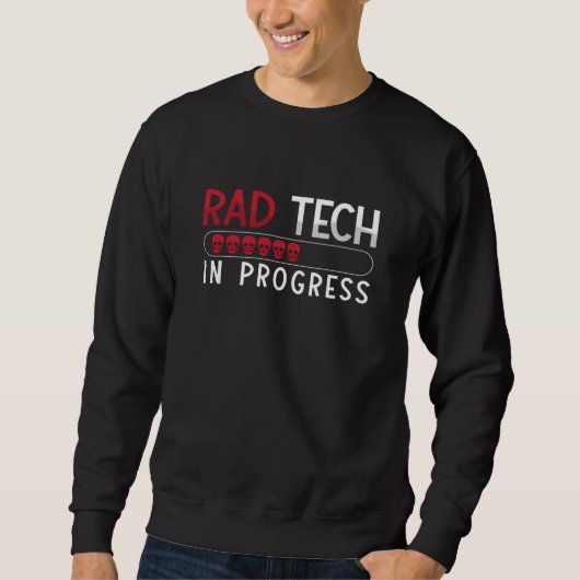 Radiology Tech Rad Tech In Progress Technologist スウェットシャツ (正面)