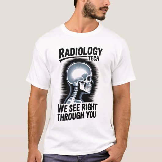 Radiology Tech – We See Right Through You Tシャツ (正面)