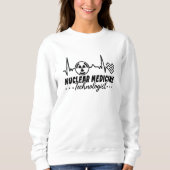 Radiology Tech Xray Nuclear Medicine Technologist スウェットシャツ (正面)