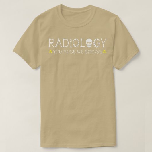 Radiology You Pose We Epose Skeleton X-ray Technic Tシャツ (デザイン正面)