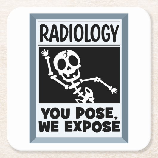 Radiology You Pose We Expose We Expose Coaster スクエアペーパーコースター (正面)