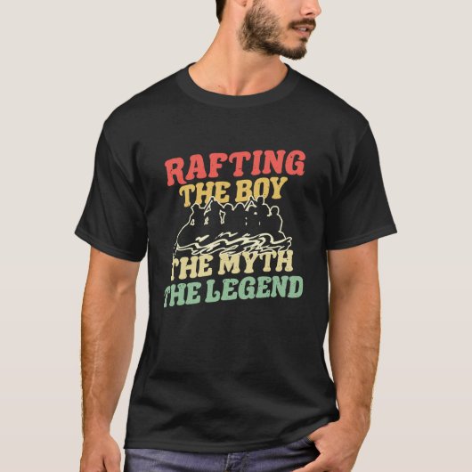 Rafting The Boy The Myth The Legend River Rafter Tシャツ (正面)