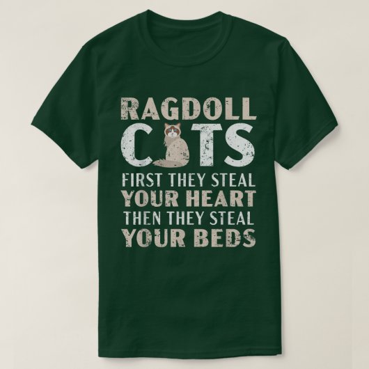 Ragdoll Cats They Steal Your Hearts Then They Stea Tシャツ (デザイン正面)