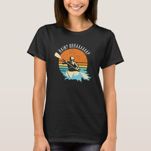 Rain Brrraaaaaap Whitewater Kayaking Tシャツ (正面)