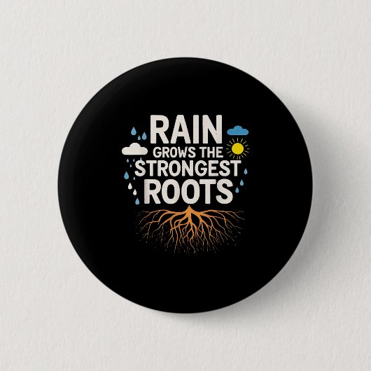 Rain Grows The Strongest Roots Resilience Motivati 缶バッジ (正面)