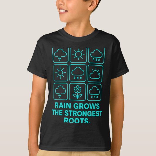 Rain Grows The Strongest Roots Resilience Motivati Tシャツ (正面)