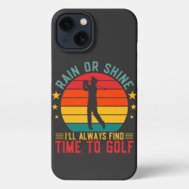 Rain Or Shine Time To Golf iPhone 13ケース