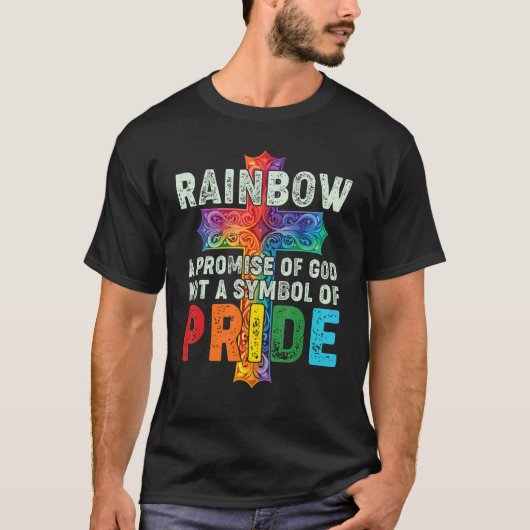 Rainbow A Promise Of God Not A Symbol Of Pride Tシャツ (正面)