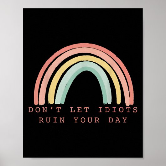 Rainbow Don’t Let Idiots Ruin Your Day Happy Insra ポスター (正面)