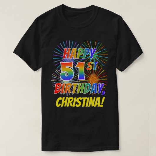 Rainbow Look HAPPY 51ST誕生日、Fireworks +名前 Tシャツ (デザイン正面)