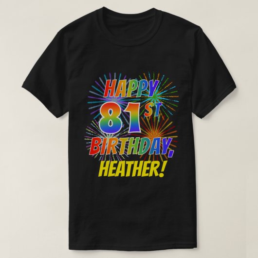Rainbow Look HAPPY 81ST誕生日、Fireworks +名前 Tシャツ (デザイン正面)