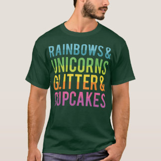 Rainbows and Unicorns Glitter and Cupcakes Funny T Tシャツ