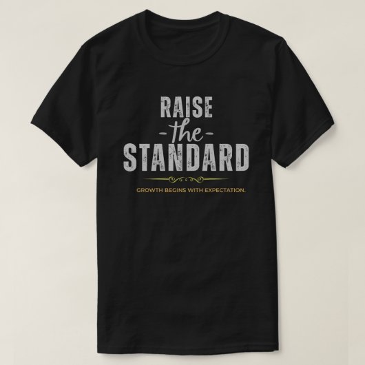 Raise The Standard – Elegant Leadership and Growth Tシャツ (デザイン正面)