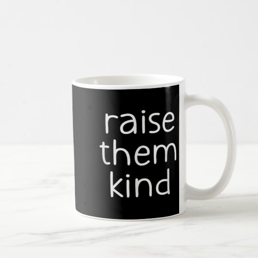 Raise Them Kind, Insrational, Motivational Quotes  コーヒーマグカップ (右)