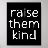 Raise Them Kind, Insrational, Motivational Quotes  ポスター (正面)