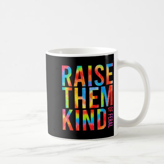 Raise Them Kind Of Feral Funny Quote  コーヒーマグカップ (右)