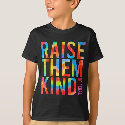 Raise Them Kind Of Feral Funny Quote  Tシャツ (正面)