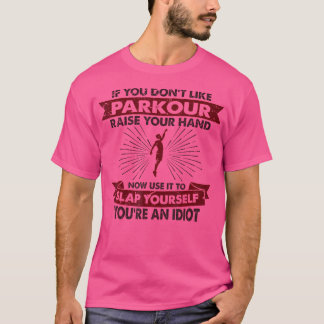 Raise Your Hand Slap Yourself - Hobby Funny Parkou Tシャツ