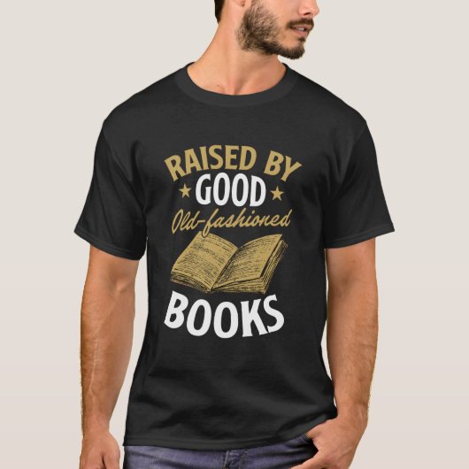 Raised By Old Fashioned Books Literature Reader Tシャツ (正面)