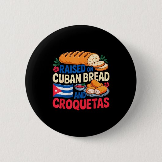 Raised On Cuban Bread And Croquetas Cuba Flag Cuba 缶バッジ (正面)