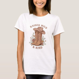 Raised Wild & Kind Cowgirl Boots Hat Slogan  Tシャツ