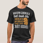 Raisin Cookieが私が8番目のbirに信頼の問題を抱える理由 Tシャツ (正面)