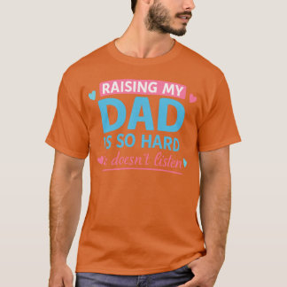 Raising My Dad is So Hard She Doesn't Listen - モダン Tシャツ