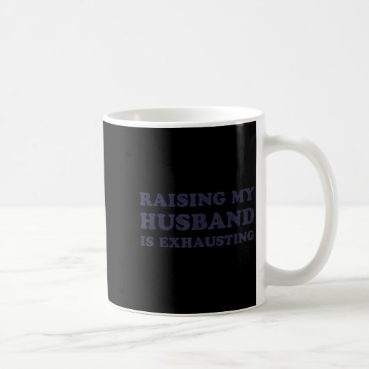 Raising My Husband Is Exhausting Funny Wife Valent コーヒーマグカップ (右)