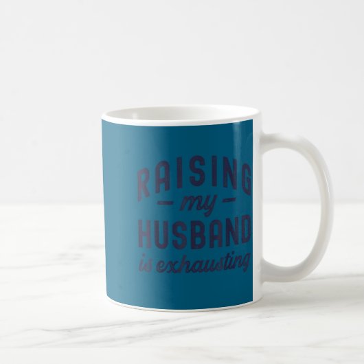 Raising My Husband Is Exhausting Funny Wife Valent コーヒーマグカップ (右)