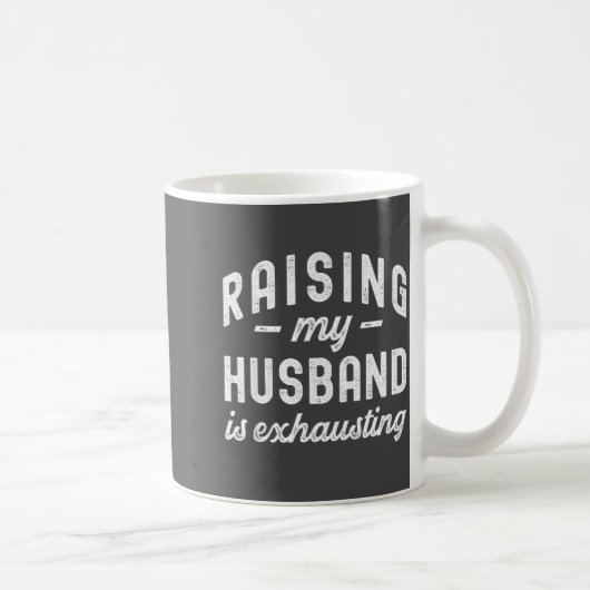 Raising My Husband Is Exhausting Funny Wife Valent コーヒーマグカップ (右)