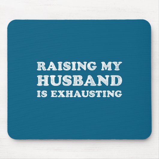 Raising My Husband Is Exhausting Funny Wife Valent マウスパッド (正面)