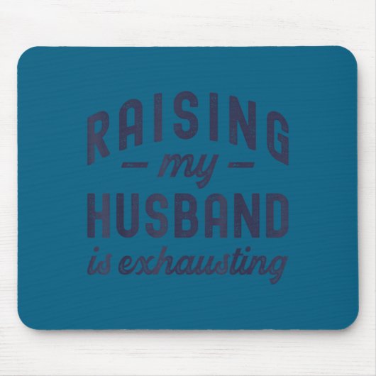 Raising My Husband Is Exhausting Funny Wife Valent マウスパッド (正面)