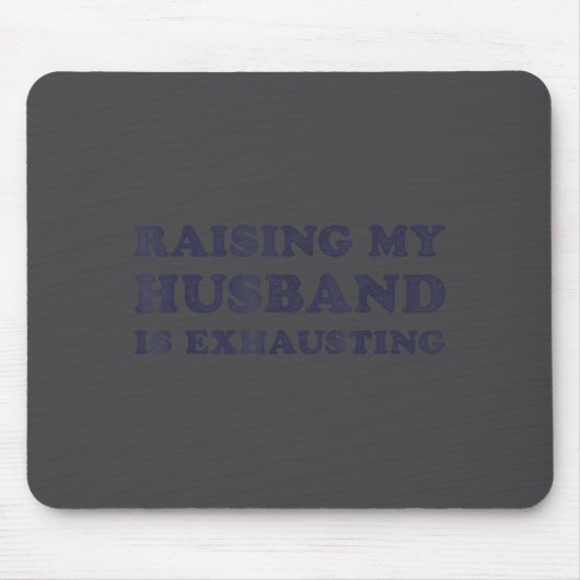 Raising My Husband Is Exhausting Funny Wife Valent マウスパッド (正面)