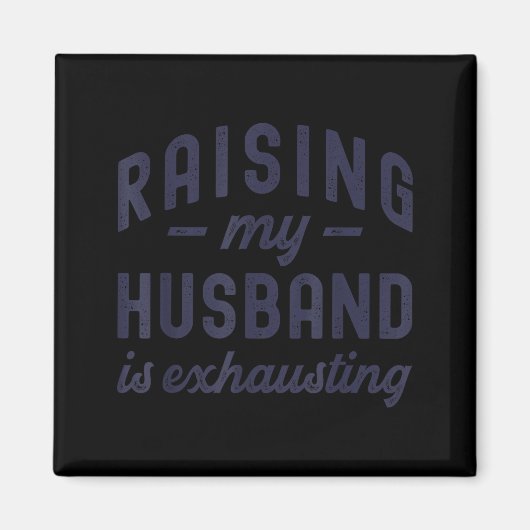 Raising My Husband Is Exhausting Funny Wife Valent マグネット (正面)