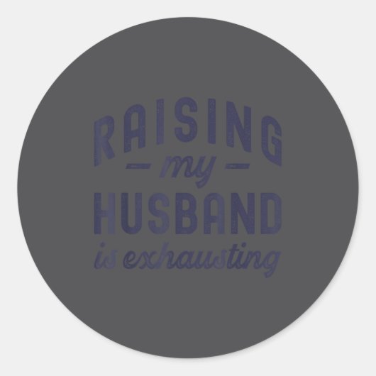 Raising My Husband Is Exhausting Funny Wife Valent ラウンドシール (正面)