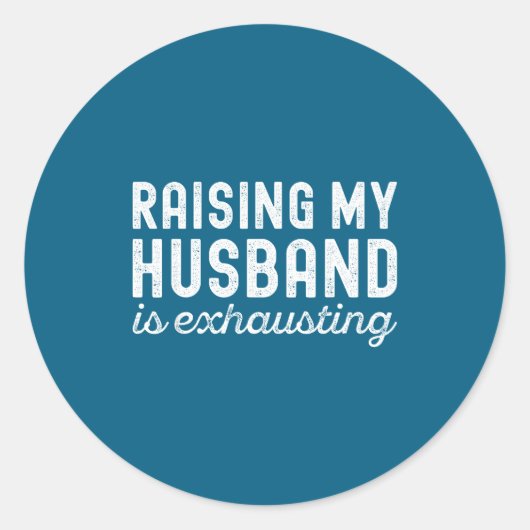 Raising My Husband Is Exhausting Funny Wife Valent ラウンドシール (正面)