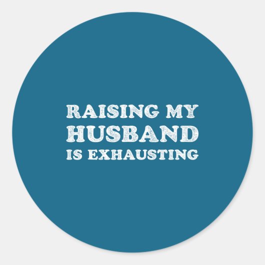 Raising My Husband Is Exhausting Funny Wife Valent ラウンドシール (正面)