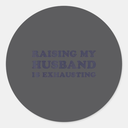 Raising My Husband Is Exhausting Funny Wife Valent ラウンドシール (正面)