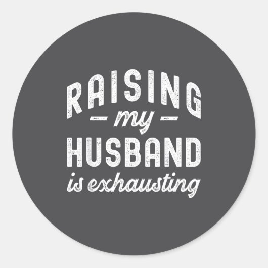 Raising My Husband Is Exhausting Funny Wife Valent ラウンドシール (正面)