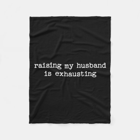 Raising My Husband Is Exhausting Sarcastic Wife Qu フリースブランケット (正面)
