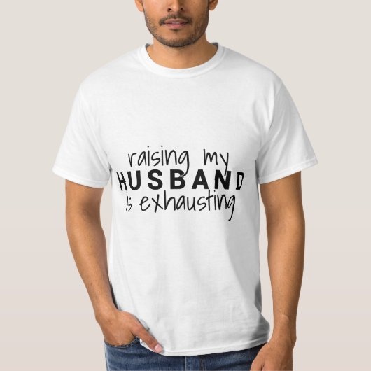 Raising my husband is exhausting Wife Husband Tシャツ (正面)