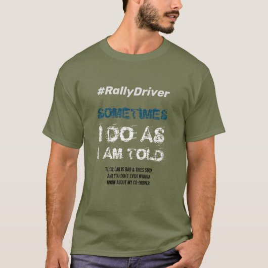 Rally Driver T-Shirt – 私が言ったように Tシャツ (正面)