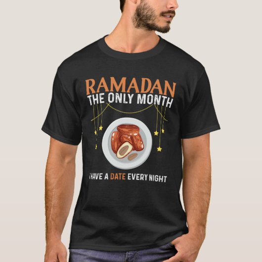 Ramadan The Only Month I Have A Date Every Night Tシャツ (正面)