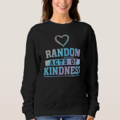 Random Acts Of Kindness Do Kindness Charity Servic スウェットシャツ (正面)