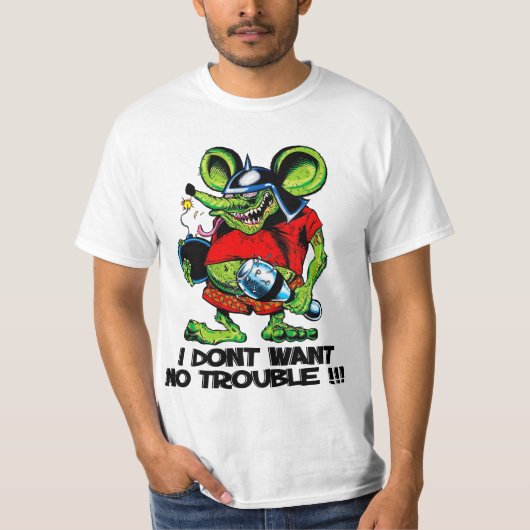 Rat Fink I Don't want no trouble Tシャツ (正面)